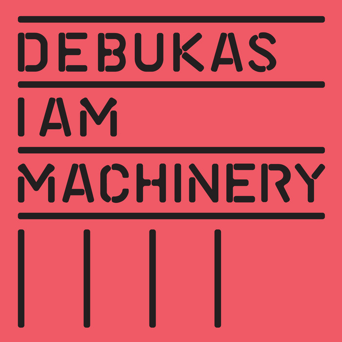 Debukas – I Am Machinery LP (2020 Vision) 8/10