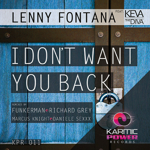 Lenny Fontana feat. Keva The Diva – I Don’t Want You Back (Karmic Power Records) 6/10