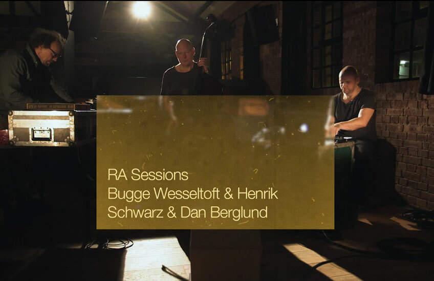 Смотрите RA Sessions с участием Bugge Wesseltoft, Henrik Schwarz и Dan Berglund