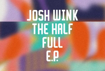 Josh Wink – The Half Full EP (Freerange Records)